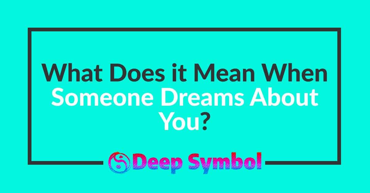 What Does it Mean When Someone Dreams About You